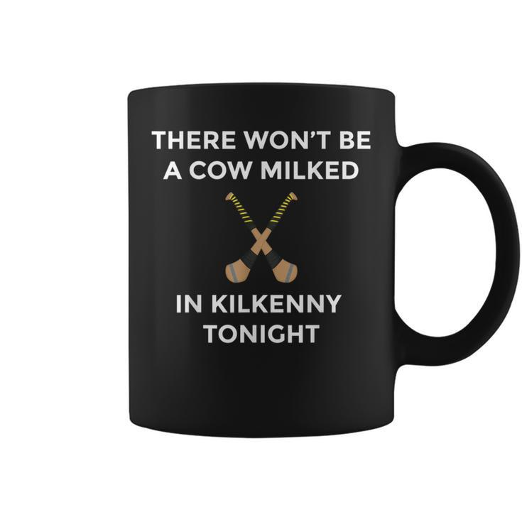 Irish Kilkenny Hurling Won't Be Cow Milked Kilkenny Tonight Coffee Mug