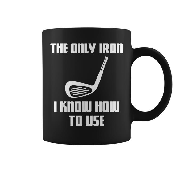 The Only Iron I Know How To Use Golfers Fathers Day Coffee Mug