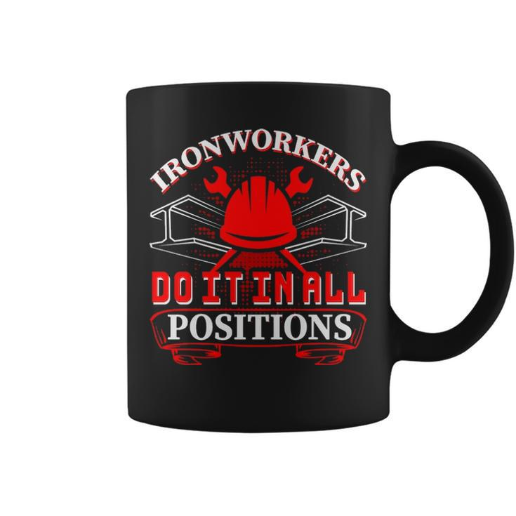 Ironworker Do It In All Positions Ironworkers Coffee Mug