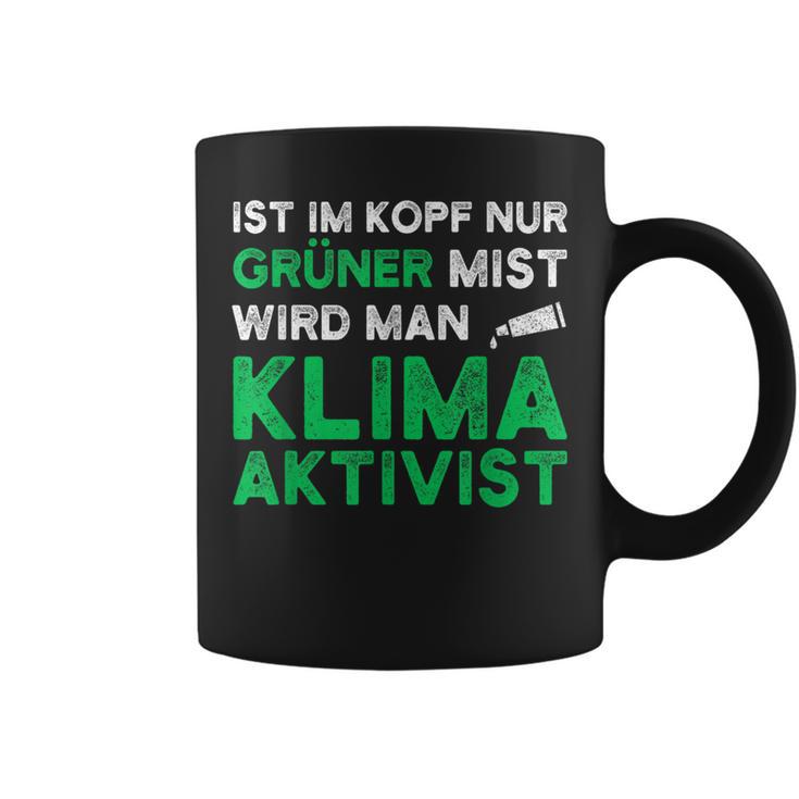 Ist Im Kopf Nur Grüner Mist Wird Man Klimaaktivist Black Tassen