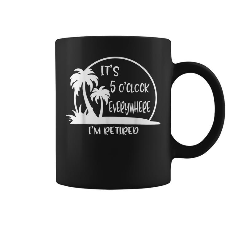 It's 5 O'clock Everywhere I'm Retired Summer Vacation Coffee Mug