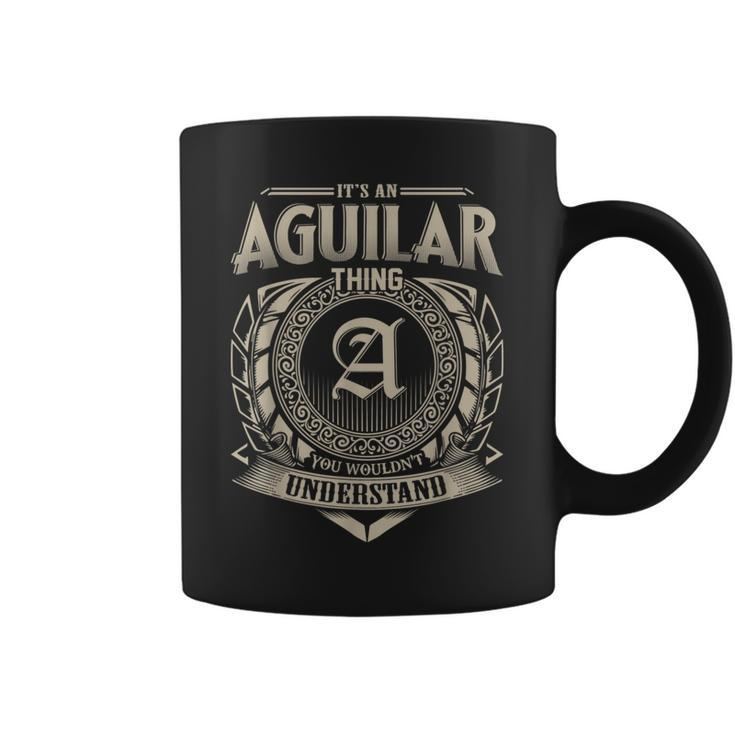 It's An Aguilar Thing You Wouldn't Understand Name Vintage Coffee Mug