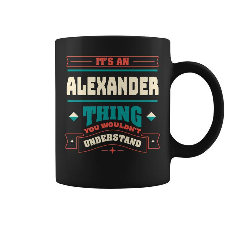 Its An Alexander Thing Last Name Matching Family Family Name Coffee Mug