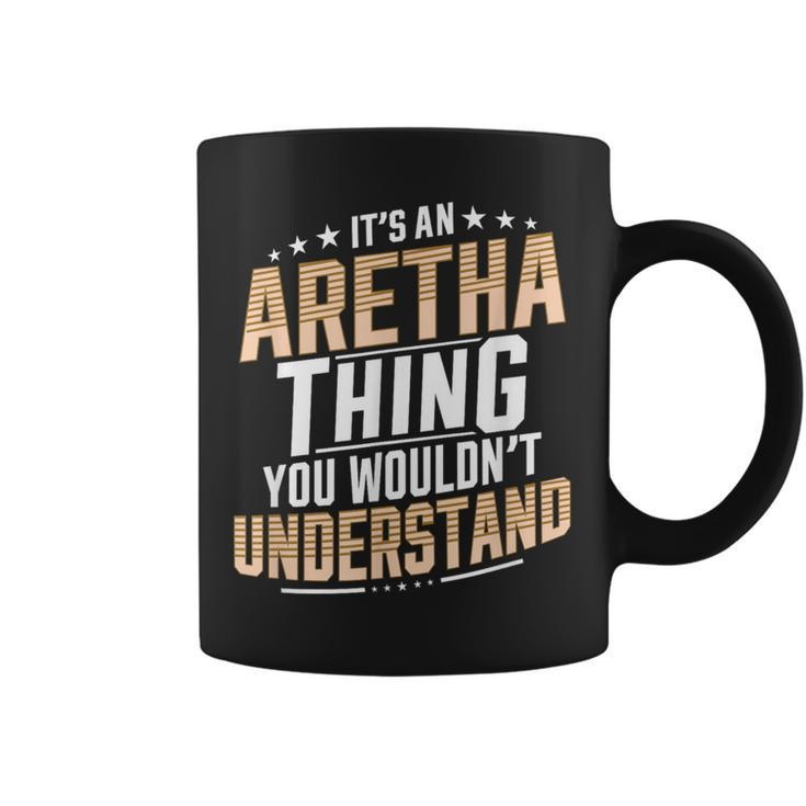 It’S An Aretha Thing You Wouldn’T Understand Personal Name Coffee Mug