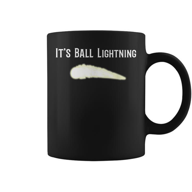 It's Ball Lightning Ufo And Paranormal Disbelievers Coffee Mug