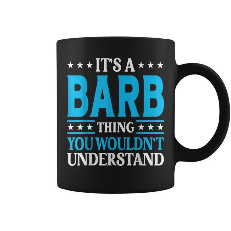 It's A Barb Thing Wouldn't Understand Girl Name Barb Coffee Mug