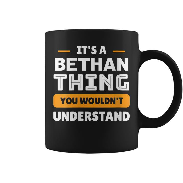 It's A Bethan Thing You Wouldn't Understand Custom Coffee Mug
