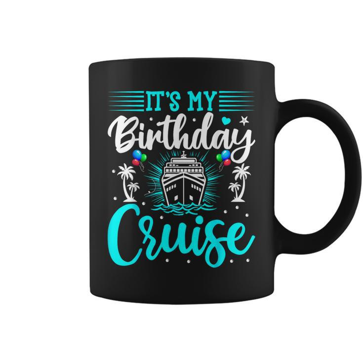 It's My Birthday Cruise Cruise Vacation Birthday Party Coffee Mug