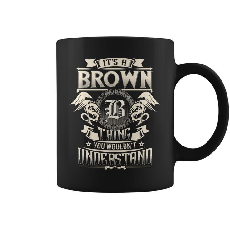 It's A Brown Thing You Wouldn't Understand Family Name Coffee Mug