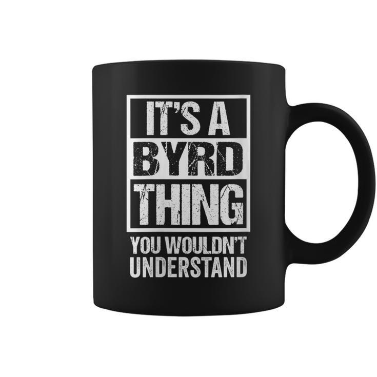 It's A Byrd Thing You Wouldn't Understand Surname Name Coffee Mug