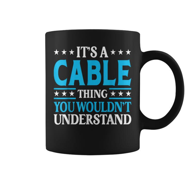 It's A Cable Thing Surname Team Family Last Name Cable Coffee Mug