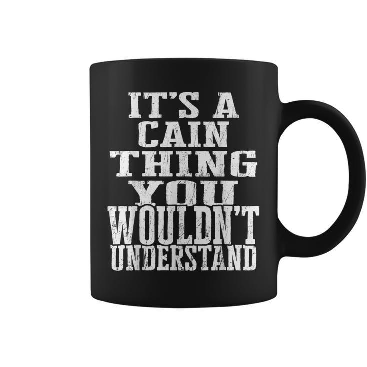It's A Cain Thing Matching Family Reunion First Last Name Coffee Mug