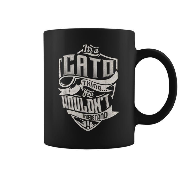 It's A Cato Thing You Wouldn't Understand Family Name Coffee Mug