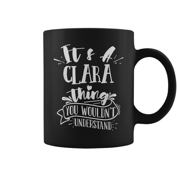 It's A Clara Thing You Wouldn't Understand Family Name Coffee Mug