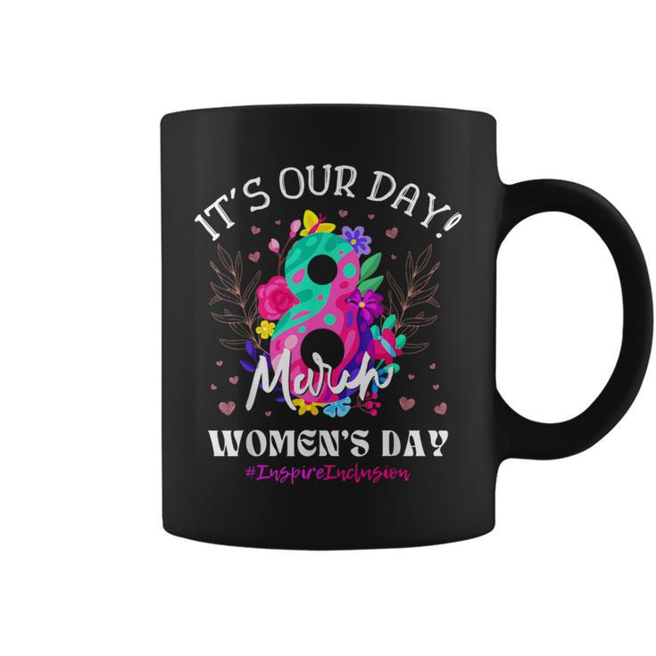 It's Our Day International Women's Day 8 March Iwd 2024 Coffee Mug