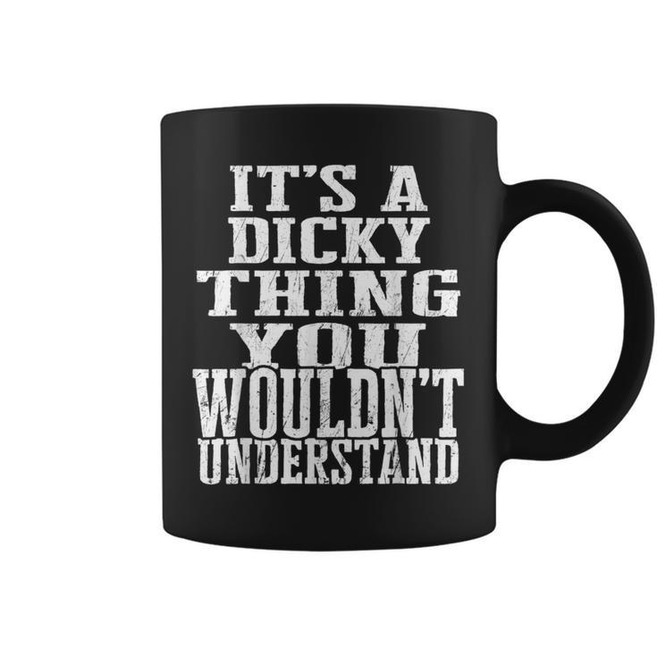 It's A Dicky Thing Matching Family Reunion First Last Name Coffee Mug