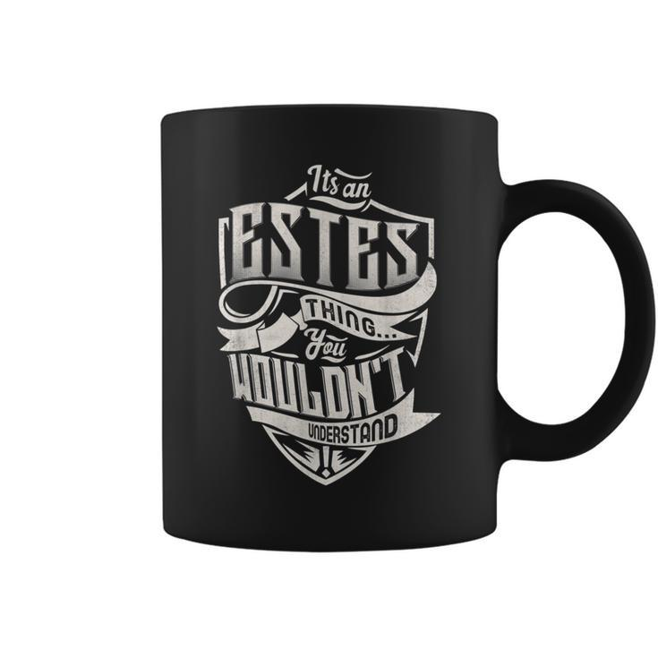 It's An Estes Thing You Wouldn't Understand Classic Name Coffee Mug