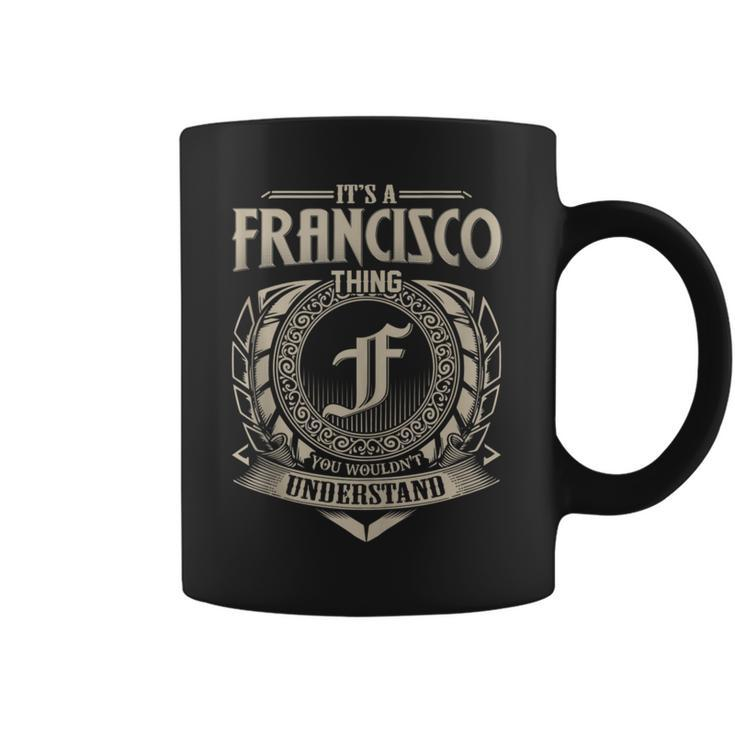 It's A Francisco Thing You Wouldn't Understand Name Vintage Coffee Mug