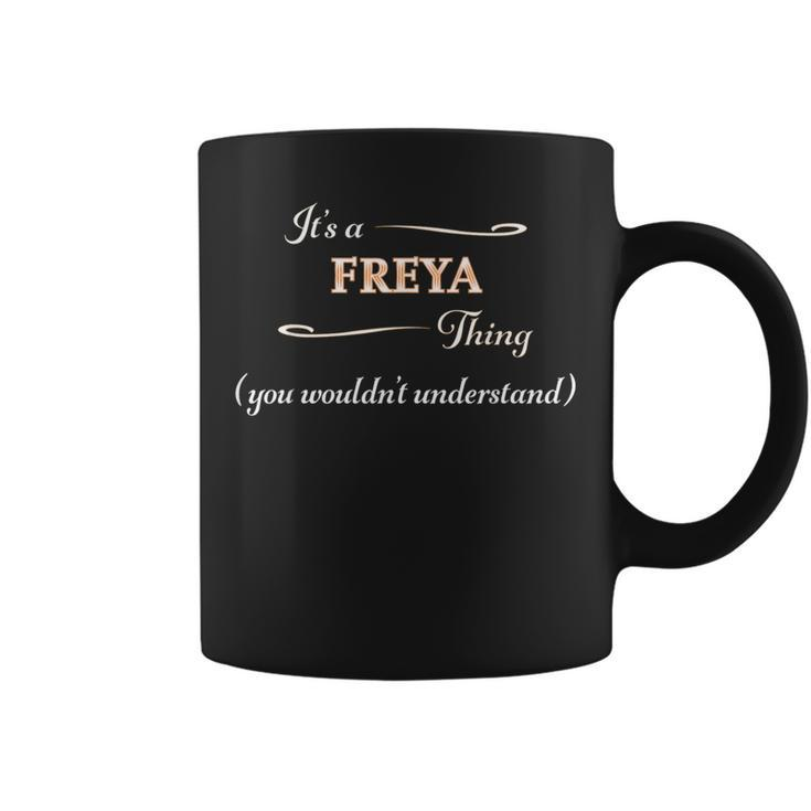 It's A Freya Thing You Wouldn't Understand Name Coffee Mug