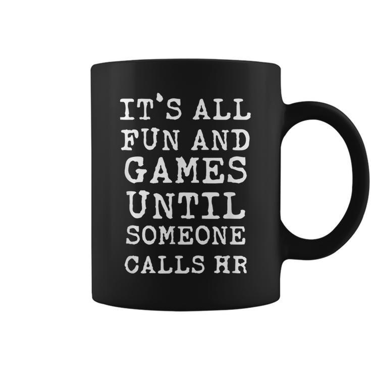 It's All Fun And Games Hr Quotes Human Resources Coffee Mug