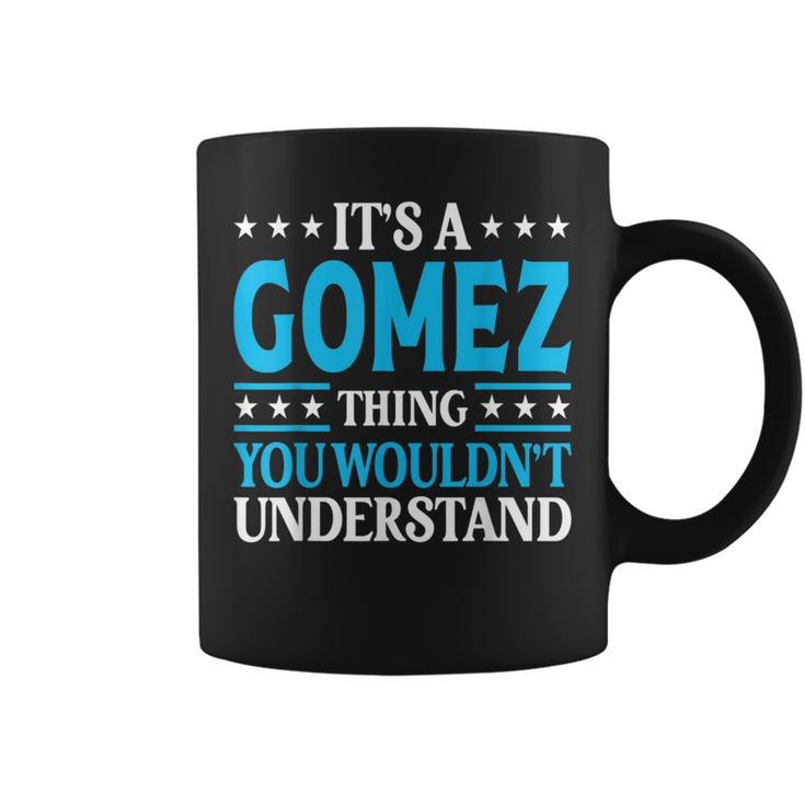 It's A Gomez Thing Surname Team Family Last Name Gomez Coffee Mug
