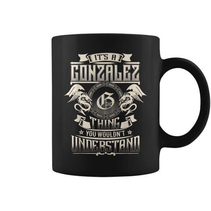 It's A Gonzalez Thing You Wouldn't Understand Family Name Coffee Mug