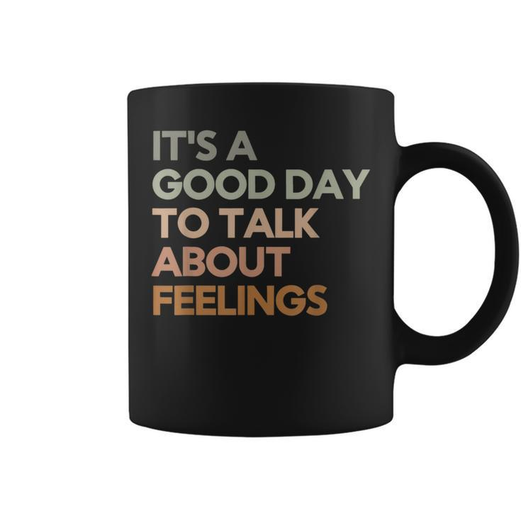 Its Good Day To Talk About Feelings Mental Health Coffee Mug