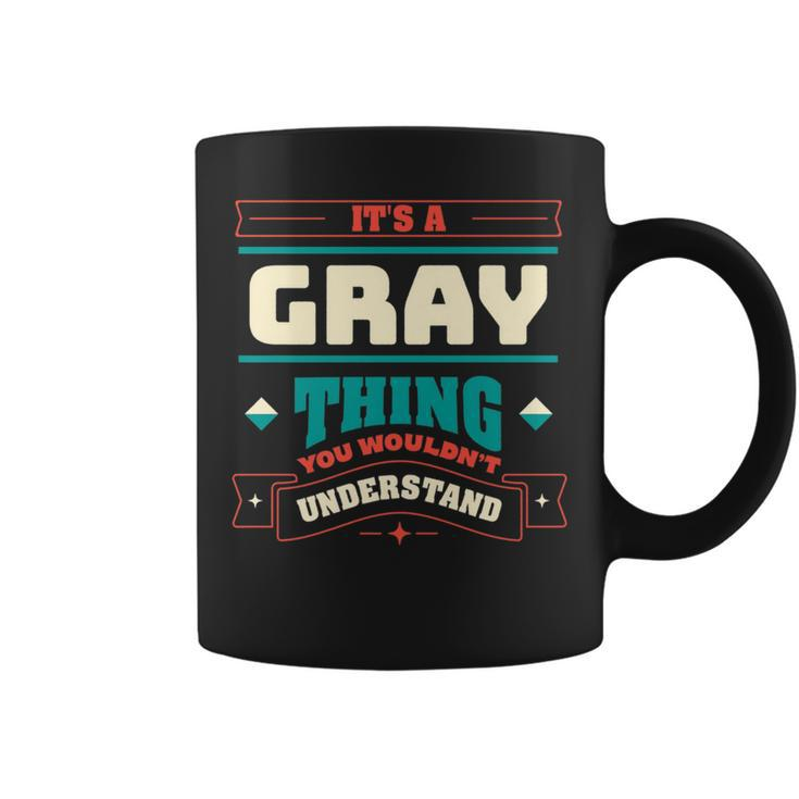 Its A Gray Thing Last Name Matching Family Family Name Coffee Mug