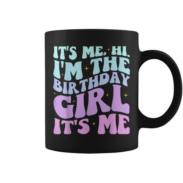 It's Me Hi I'm The Birthday Girl Its Me Birthday Party Women Coffee Mug