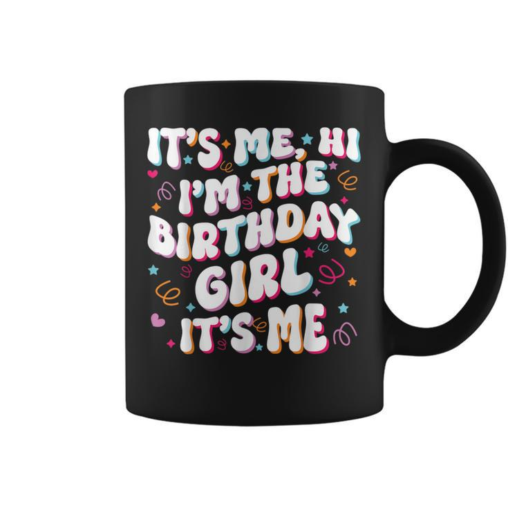 It's Me Hi I'm The Birthday Girl It's Me Birthday Party Coffee Mug