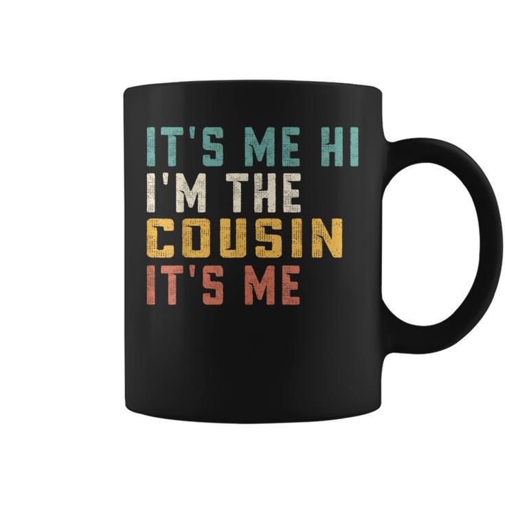 It's Me Hi I'm The Cousin It's Me For Daddy Dad Cousin Coffee Mug
