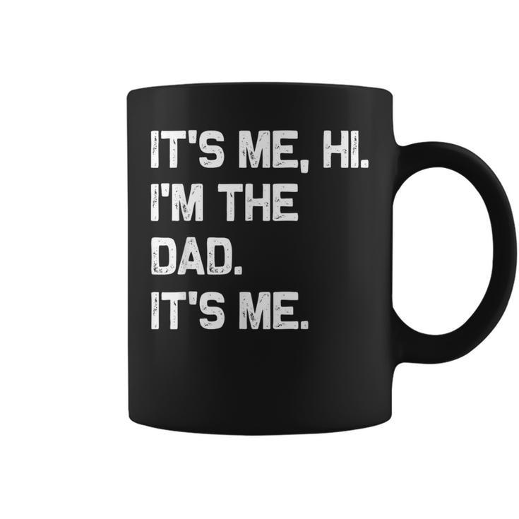 It's Me Hi I'm The Dad It's Me Fathers Day Coffee Mug