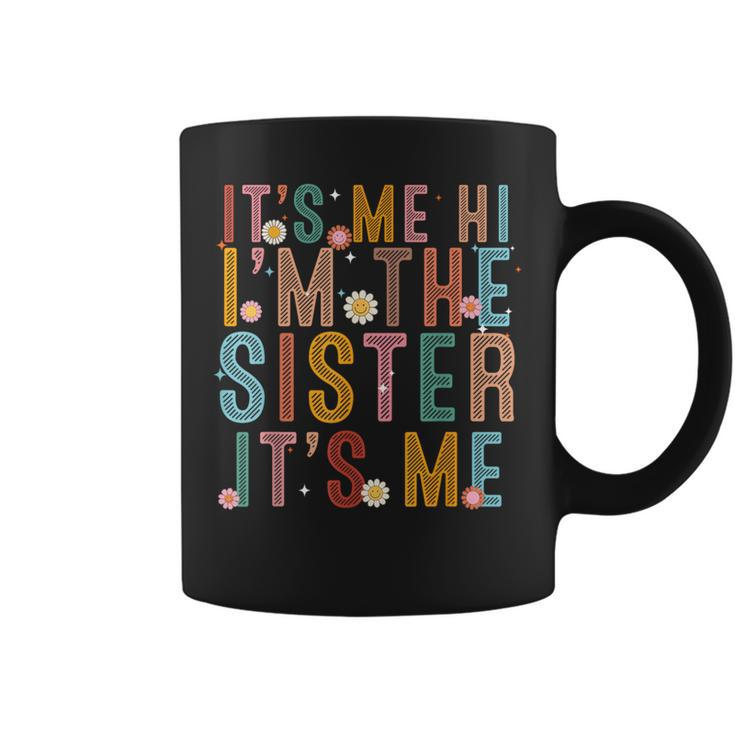 It's Me Hi I'm The Sister It's Me Matching Family Coffee Mug