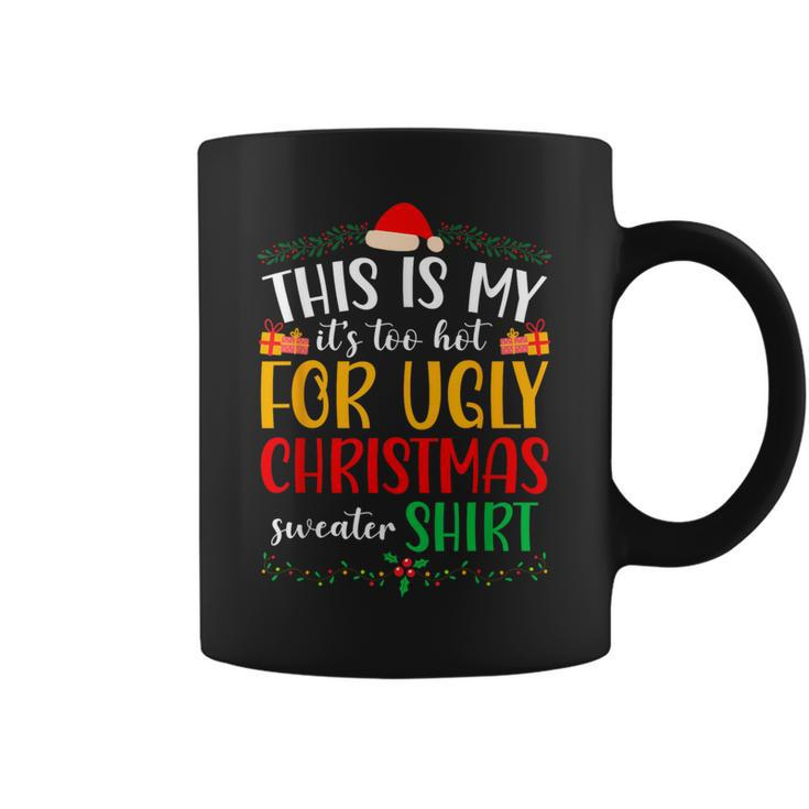 This Is My It's Too Hot For Ugly Christmas Coffee Mug