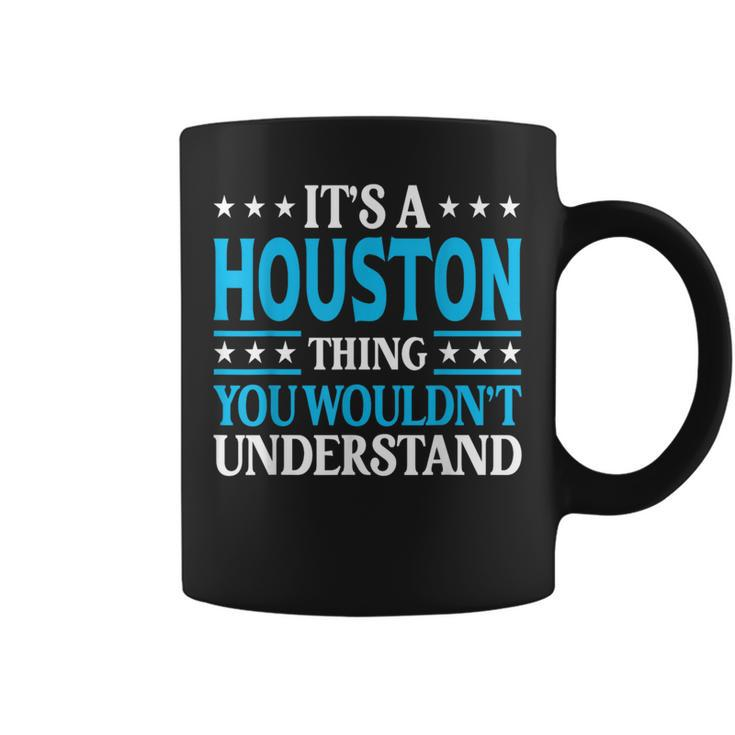 It's A Houston Thing Surname Family Last Name Houston Coffee Mug