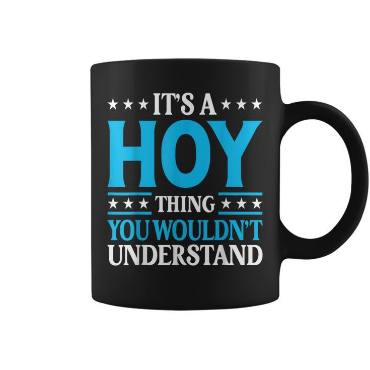 It's A Hoy Thing Surname Family Last Name Hoy Coffee Mug