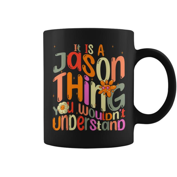 It's A Jason Thing You Wouldn't Understand Groovy Forum Name Coffee Mug