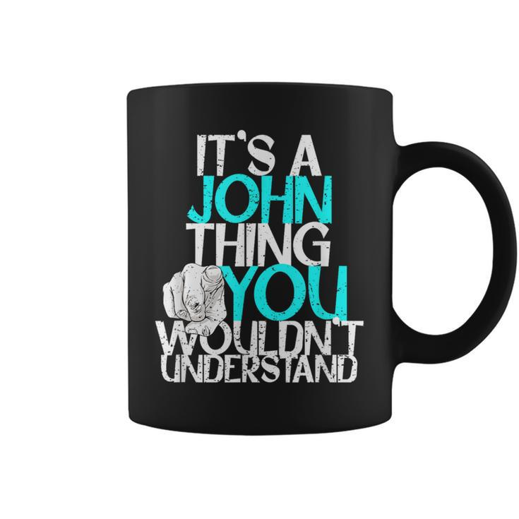 It's A John Thing You Wouldn't Understand Coffee Mug