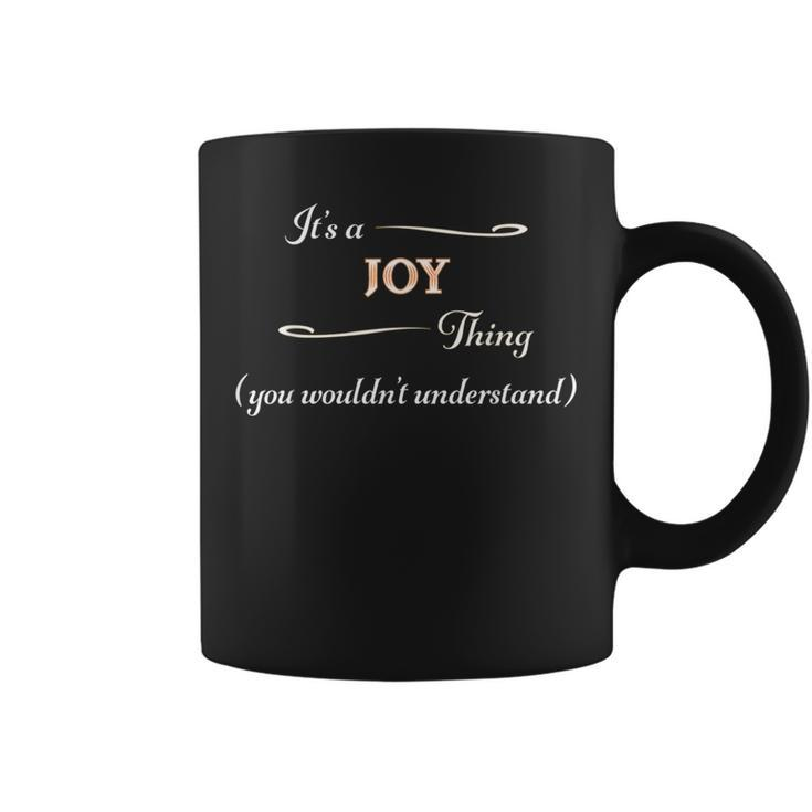 It's A Joy Thing You Wouldn't Understand Name Coffee Mug