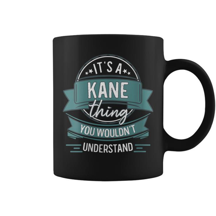 It's A Kane Thing You Wouldn't Understand First Name Coffee Mug