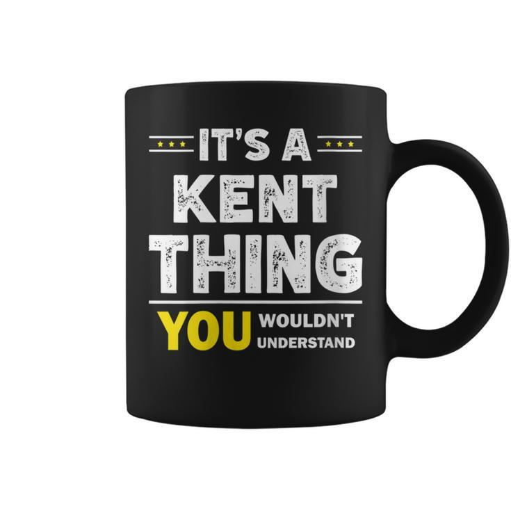 It's A Kent Thing You Wouldn't Understand Family Name Coffee Mug
