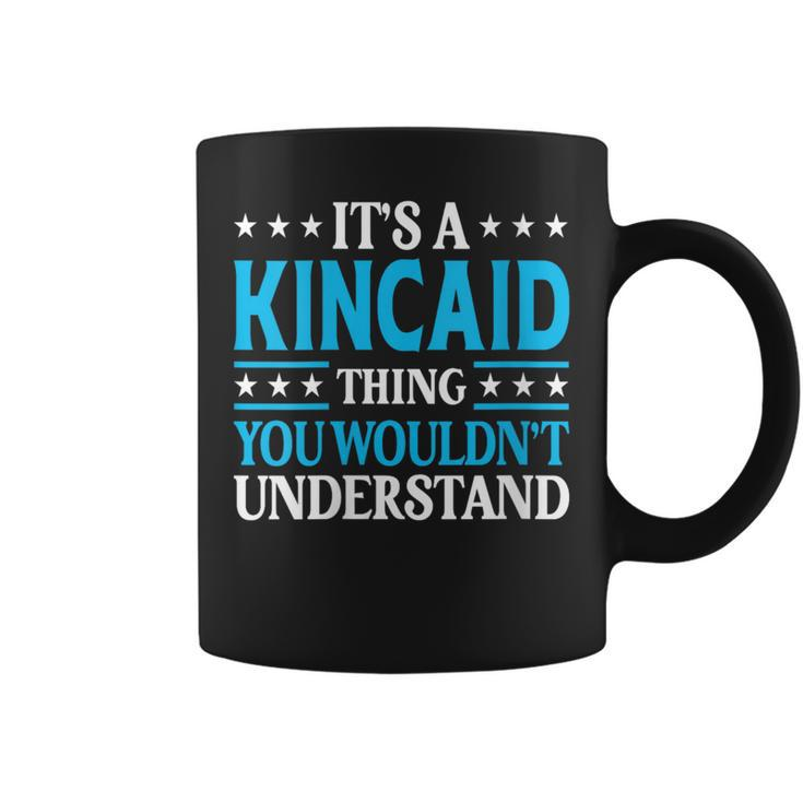 It's A Kincaid Thing Surname Family Last Name Kincaid Coffee Mug