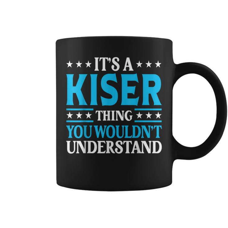 It's A Kiser Thing Surname Team Family Last Name Kiser Coffee Mug