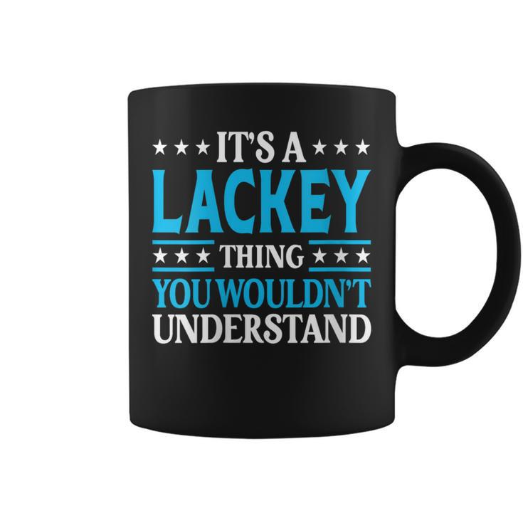 It's A Lackey Thing Surname Family Last Name Lackey Coffee Mug