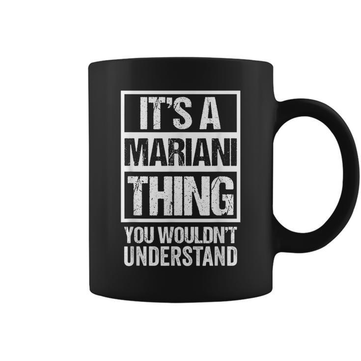 It's A Mariani Thing You Wouldn't Understand Family Name Coffee Mug