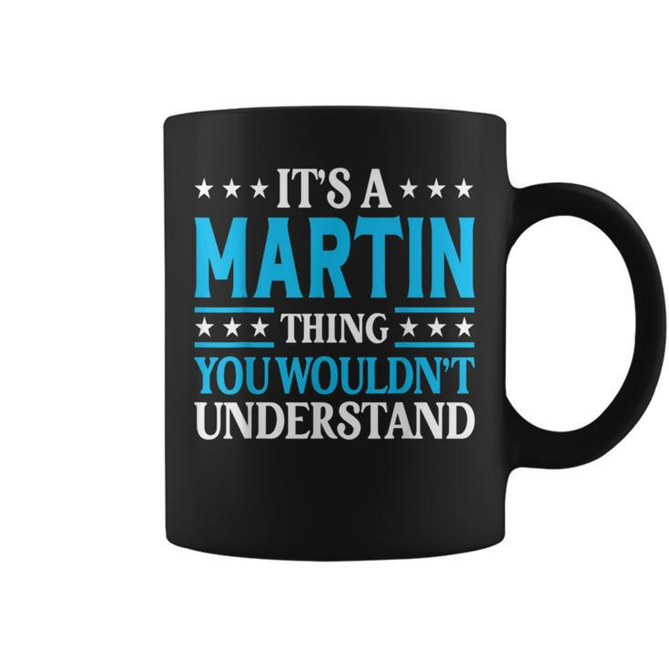 It's A Martin Thing Surname Family Last Name Martin Coffee Mug