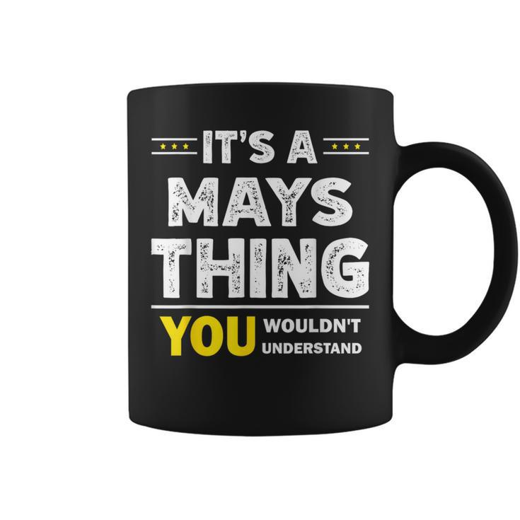 It's A Mays Thing You Wouldn't Understand Family Name Coffee Mug