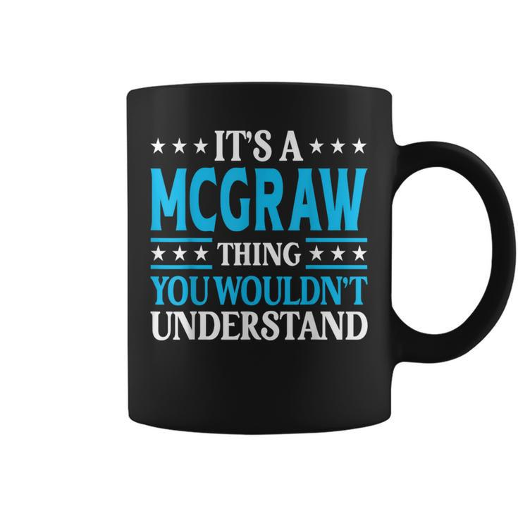 It's A Mcgraw Thing Surname Family Last Name Mcgraw Coffee Mug