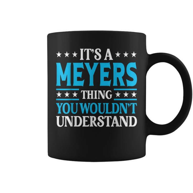 It's A Meyers Thing Surname Family Last Name Meyers Coffee Mug