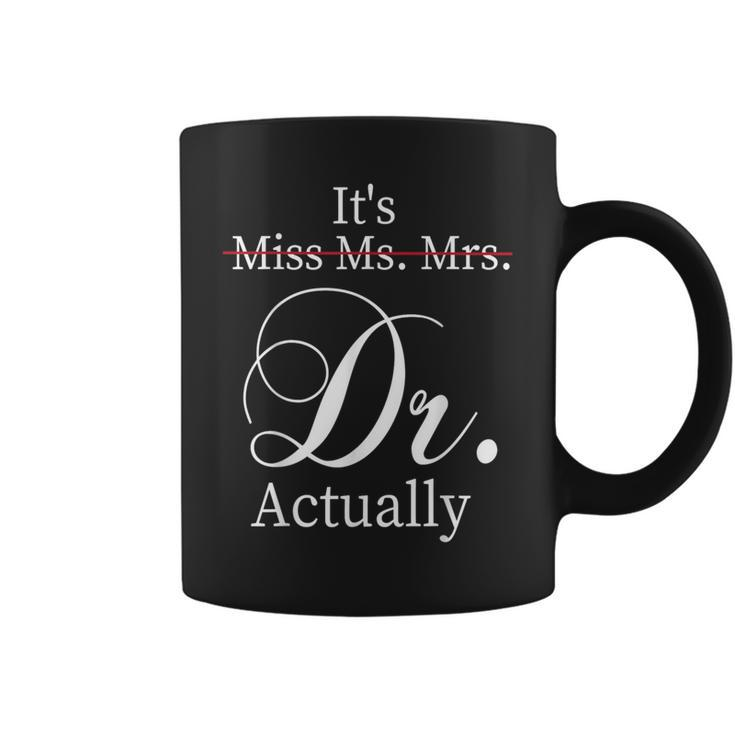 It's Miss Ms Mrs Dr Actually Doctor Graduation Appreciation Coffee Mug